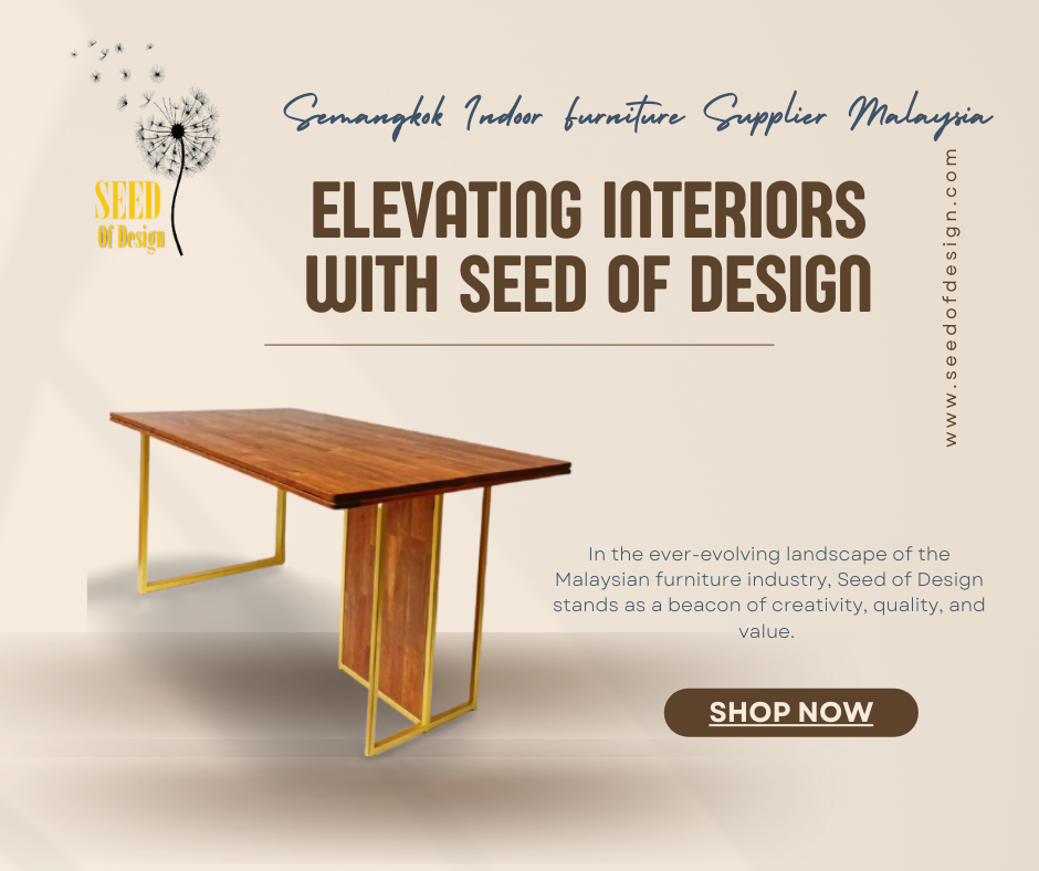 Semangkok Indoor Furniture Supplier Malaysia: Elevating Interiors with Seed of Design
