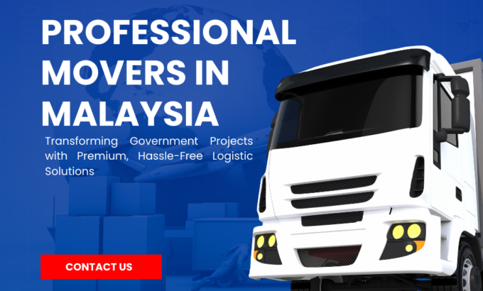 Professional Movers in Malaysia: Transforming Government Projects with Premium, Hassle-Free Logistic Solutions