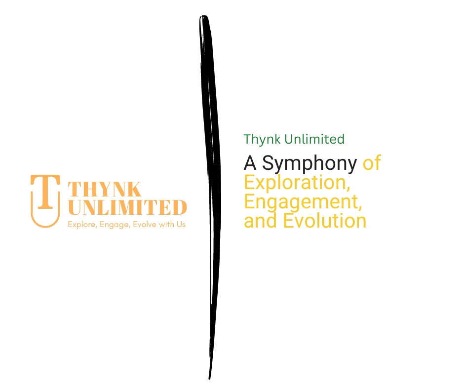 Thynk Unlimited: A Symphony of Exploration, Engagement, and Evolution