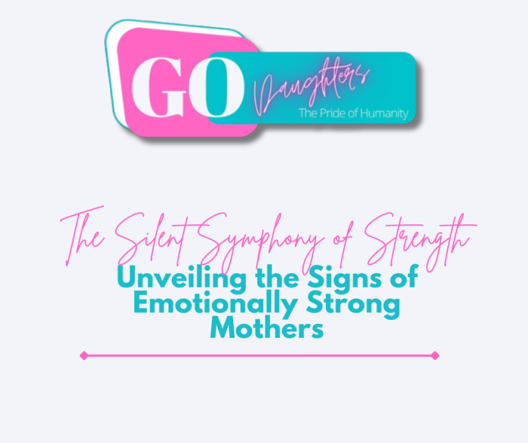The Silent Symphony of Strength: Unveiling the Signs of Emotionally Strong Mothers
