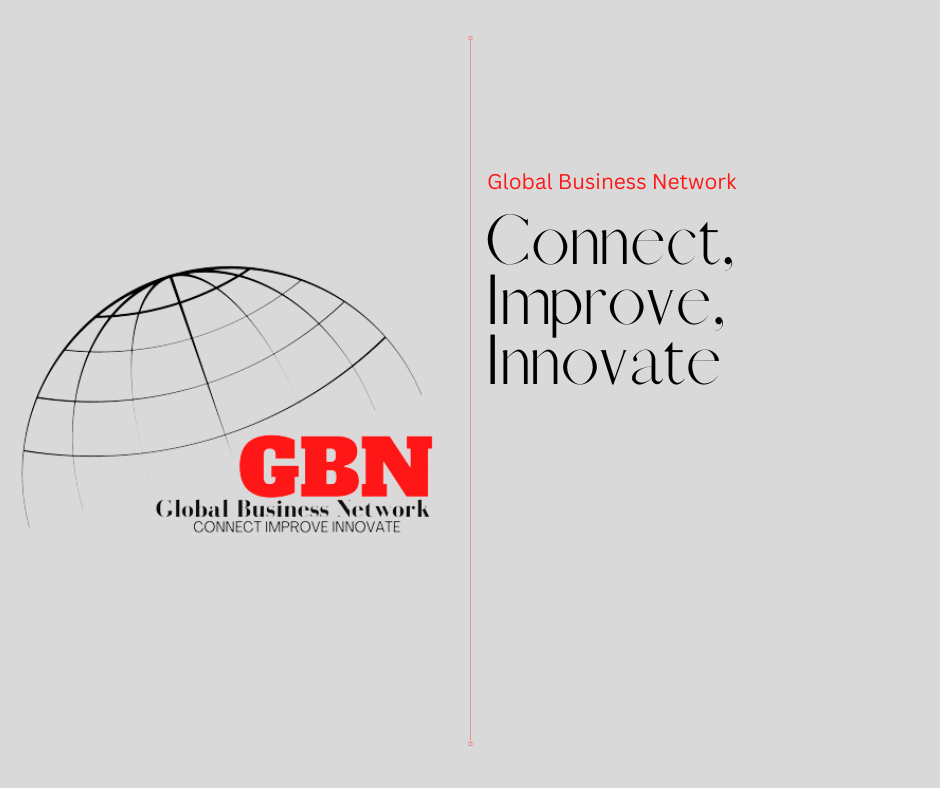 GLOBAL BUSINESS NETWORK: CONNECT, IMPROVE, INNOVATE