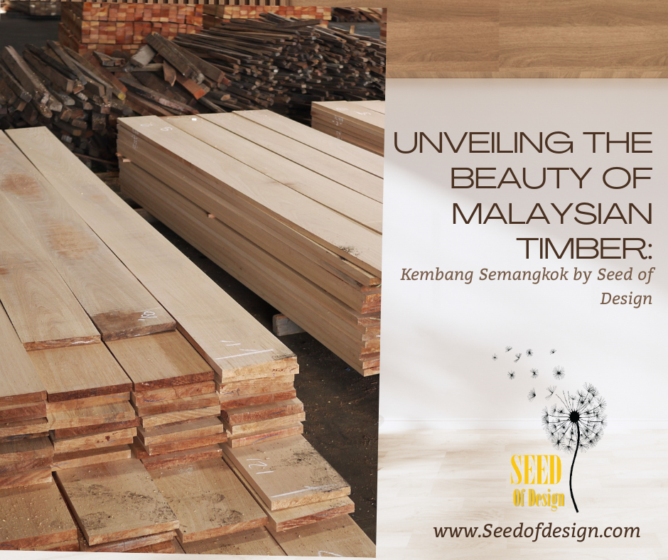 Unveiling the Beauty of Malaysian Timber: Kembang Semangkok by Seed of Design